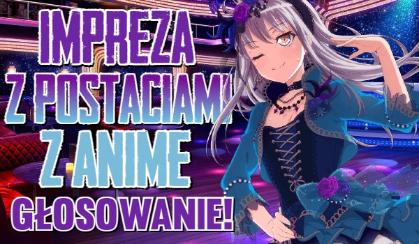 Impreza z postaciami z Anime – Głosowanie!