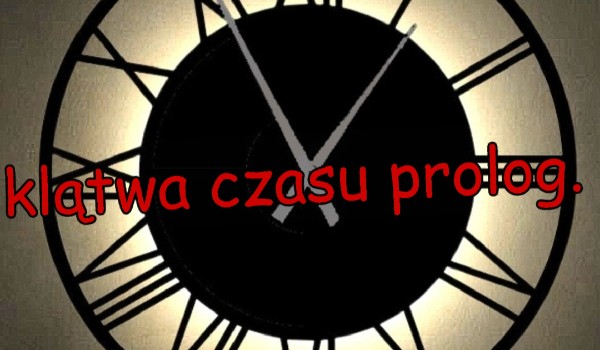 Klątwa czasu prolog