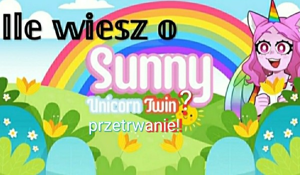 Ile wiesz o Sunny unicorn Twin? – Przetrwanie!