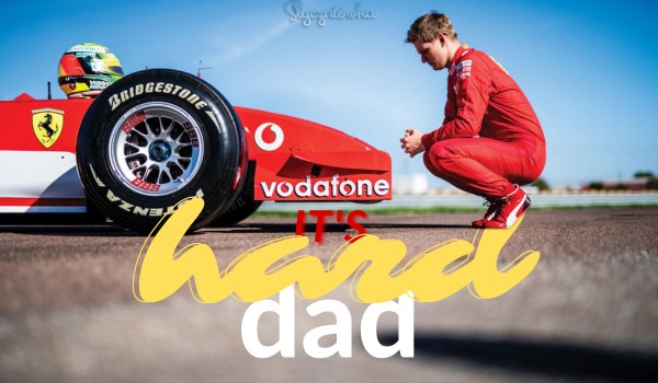 It’s hard dad… | ONE-SHOT