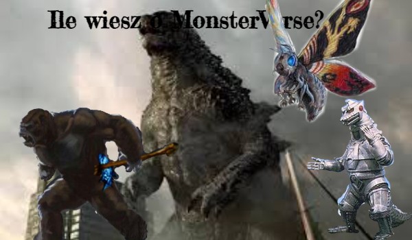 Ile wiesz o MonsterVerse?