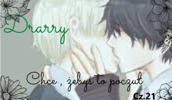 Drarry- Chcę byś to czuł „Harry?!”