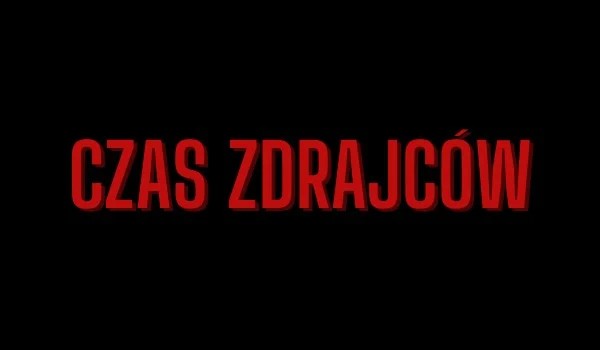 Czas Zdrajców część 4