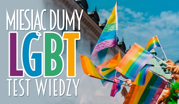 Miesiąc Dumy LGBT – Test!