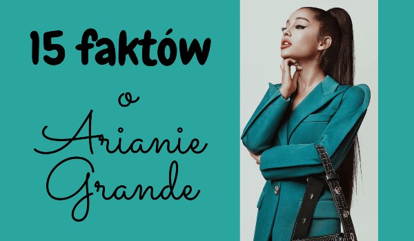 Special na 400 obserwujących – 15 faktów o Arianie Grande