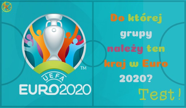 Do której grupy należy ten kraj w Euro 2020? Test!