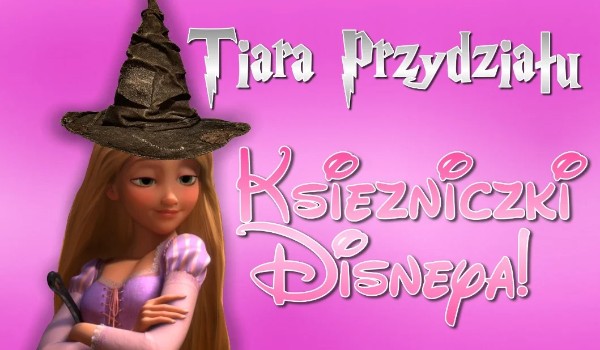 Tiara Przydziału – Księżniczki Disneya