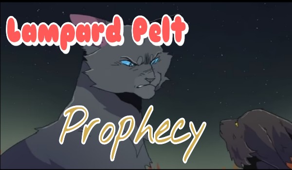 Lampard Pelt Prophecy – rozdział 1