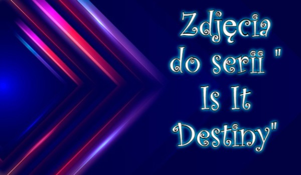 Zdjęcia do serii ” Is It Destiny”#13
