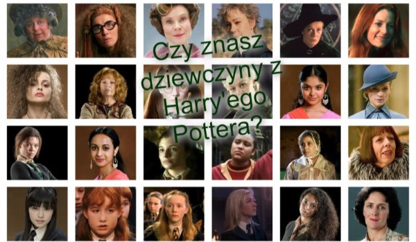 Dziewczyny z serii ,,Harry Potter”. Dopasuj!