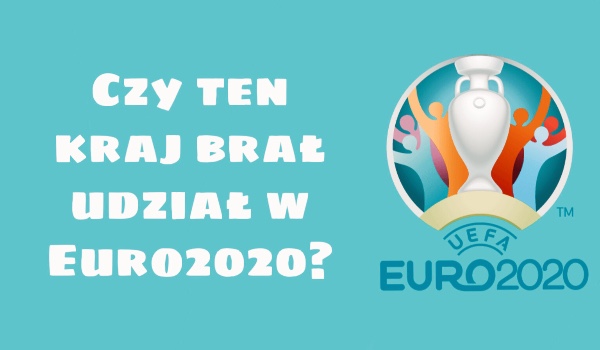 Czy ten kraj brał udział w Euro2020?