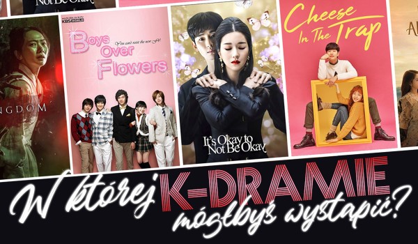 W jakiej k-dramie mógłbyś wystąpić?