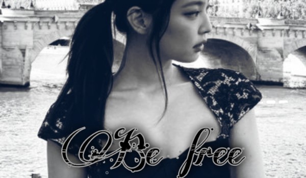 Be free |One Shot