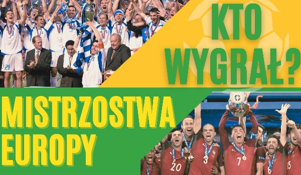 Piłkarskie finały Mistrzostw Europy — Kto je wygrał?