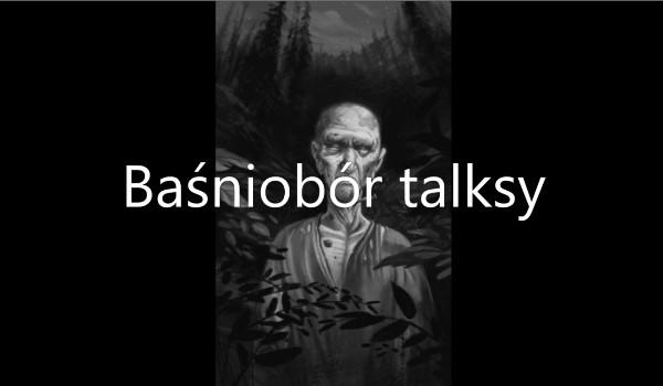 Baśniobór talksy cz.3