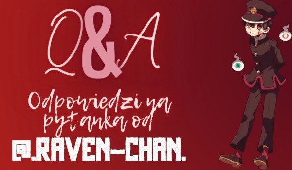 Q&A — pytania od @.Raven-Chan.