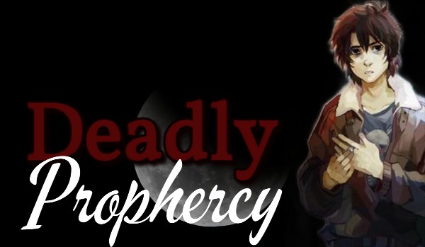 Deadly Prophecy | Zapisy
