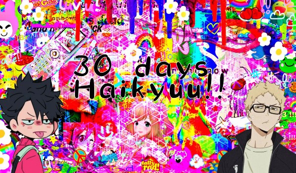 30 Days Haikyuu Challenge | dzień 4!