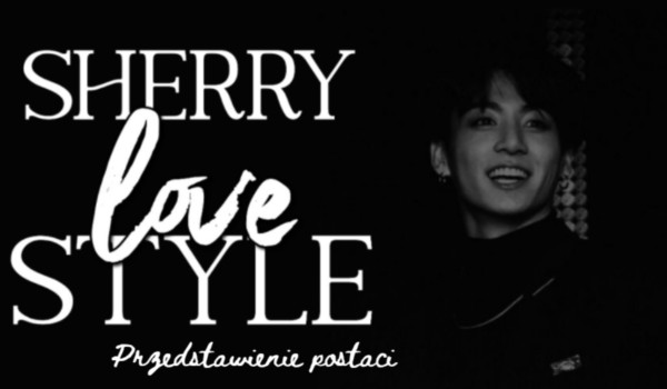 ,,Sherry Love Style”- Przedstawienie Postaci