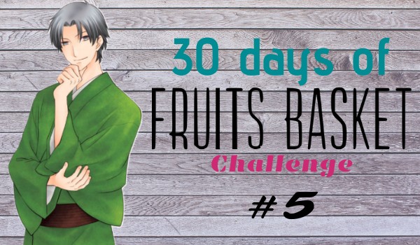 30 days of Fruits Basket Challenge #5