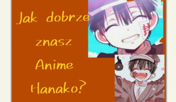 Jak dobrze znasz Anime Hanako?
