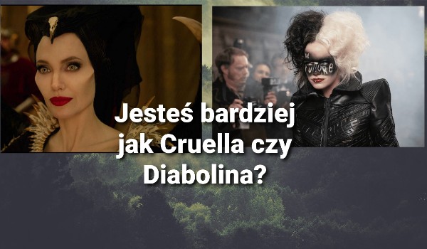 Jesteś bardziej jak Cruella czy Diabolina?