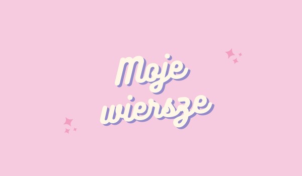 Moje wiersze…moje marzenia #3