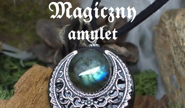 Magia Emily – Magiczny amulet