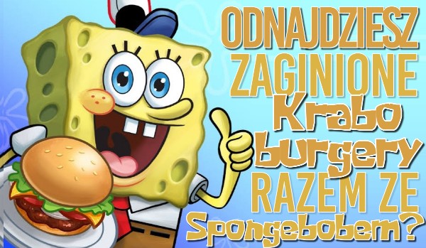 Czy odnajdziesz zaginione Kraboburgery razem ze Spongebobem?