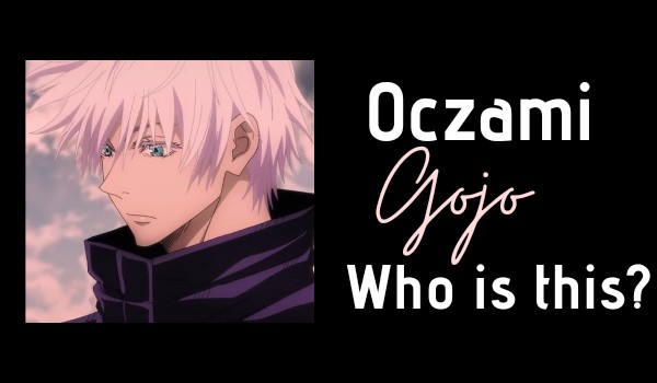 Oczami Gojo Satoru: Who is this?