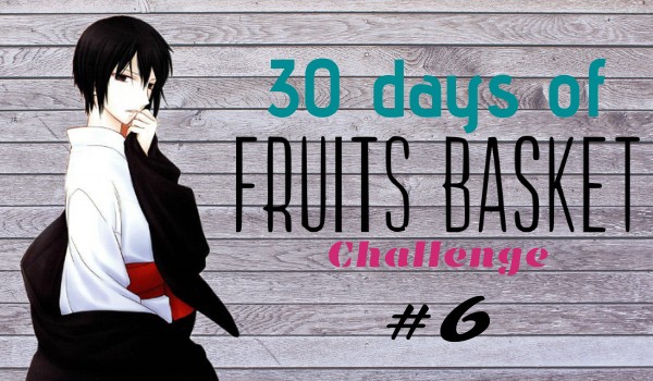 30 days of Fruits Basket Challenge #6
