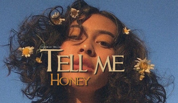 Tell me, Honey • One shot