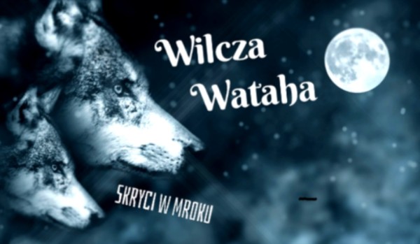 Wilcza Wataha #1 ~ Opowieść