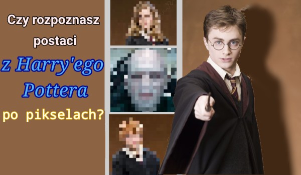 Czy rozpoznasz postaci z „Harry’ego Pottera” po pikselach?