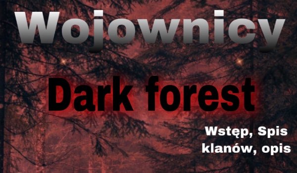 Wojownicy Dark forest wstęp, spis klanów, opis