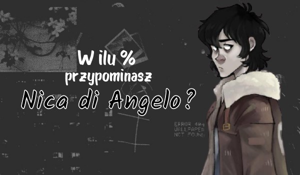 W ilu % przypominasz Nica di Angelo?
