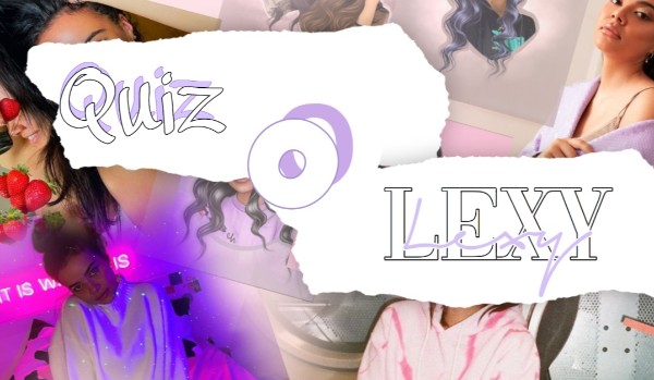 QUIZ O LEXY CHAPLIN!