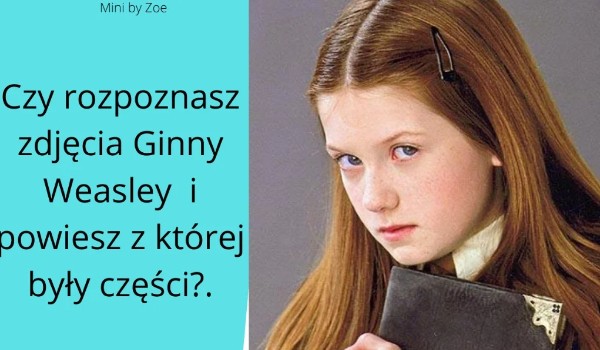 Czy ułożysz zdjęcia Ginny Weasley?