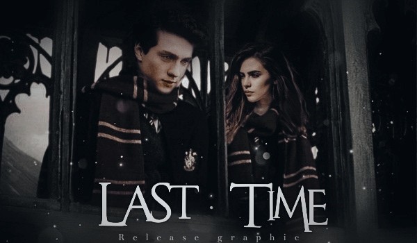 Last Time – część pierwsza