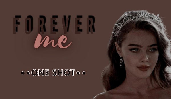 Forever me ••one shot••