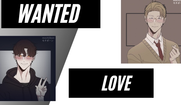~WANTED LOVE~