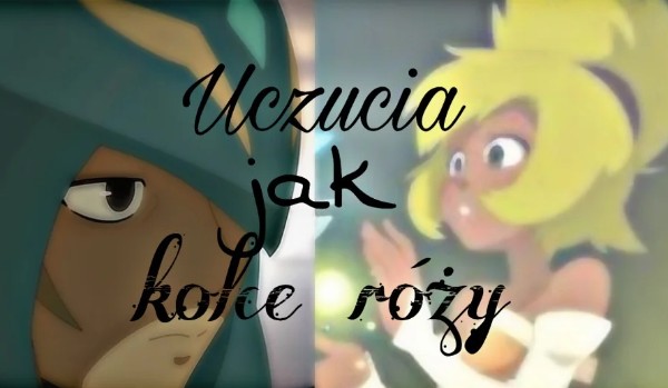 Uczucia jak kolce róży cz.3