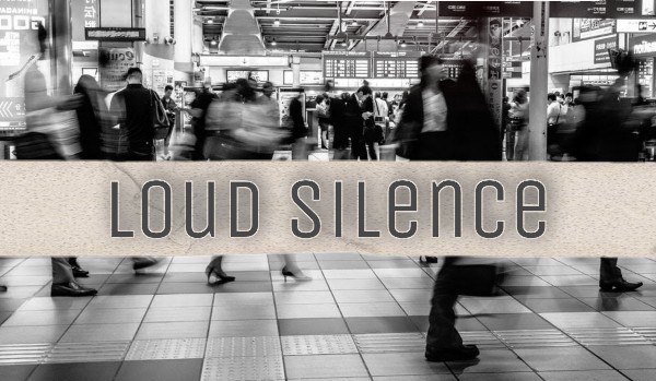 Loud Silence | One Shot