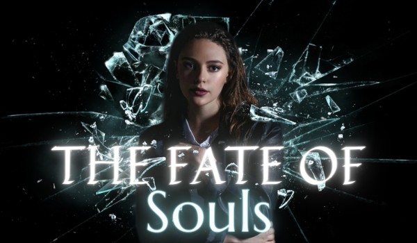 The Fate Of Souls #01 °Otchłań°