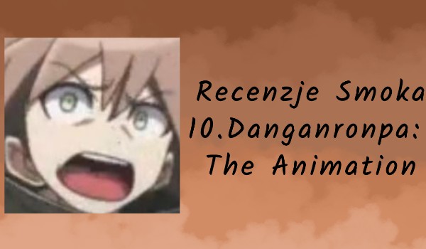 Recenzje anime | 10.Danganronpa: The Animation