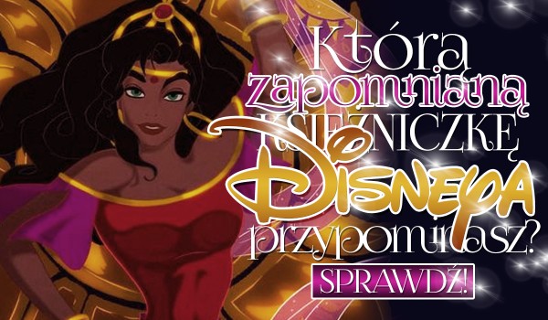 Którą zapomnianą księżniczkę Disneya przypominasz?
