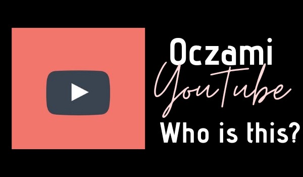 Oczami YouTube: Who is this?