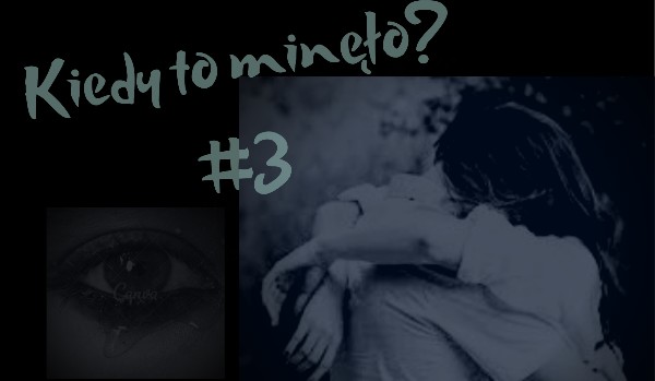 Kiedy to minęło…? #3