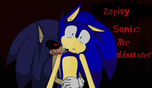 Sonic: The disaster-zapisy do opo. ZAMKNIĘTE