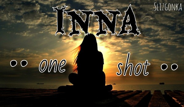 Inna •• one shot ••